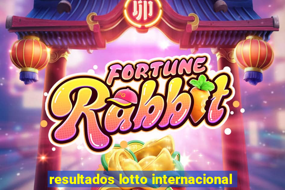 resultados lotto internacional